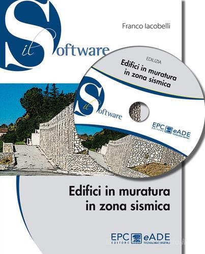 Edifici in muratura in zona sismica. SISMUR vers. 5.0. Con CD-ROM di Franco Iacobelli edito da EPC