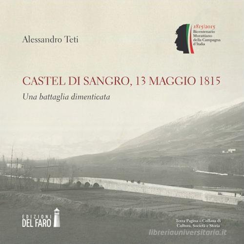Castel di Sangro, 13 maggio 1815. Una battaglia dimenticata di Alessandro Teti edito da Edizioni del Faro