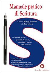 Manuale pratico di scrittura per laureandi, saggisti, giornalisti, diplomandi, partecipanti a concorsi pubblici, redattori di Rino Tripodi edito da Kimerik