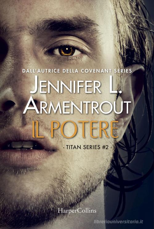 Il potere. Titan series vol.2 di Jennifer L. Armentrout edito da HarperCollins Italia