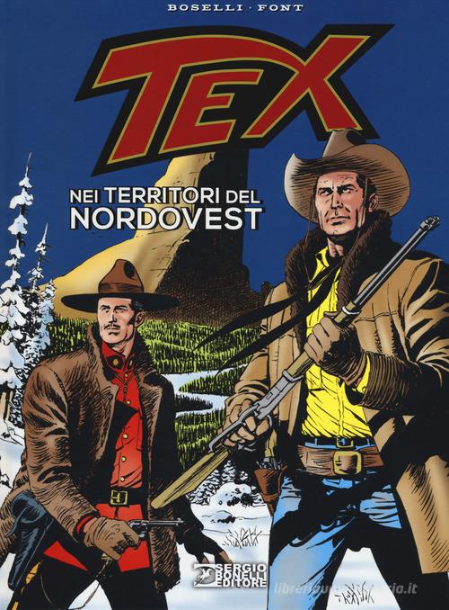 Tex. Nei territori del Nordovest di Mauro Boselli, Alfonso Font edito da Sergio Bonelli Editore