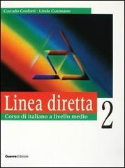 Linea diretta 2. Corso di italiano a livello medio. Libro dello studente di Corrado Conforti, Linda Cusimano edito da Guerra Edizioni