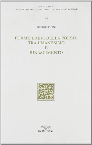 Forme brevi della poesia tra umanesimo e Rinascimento di Giorgio Forni edito da Pacini Editore