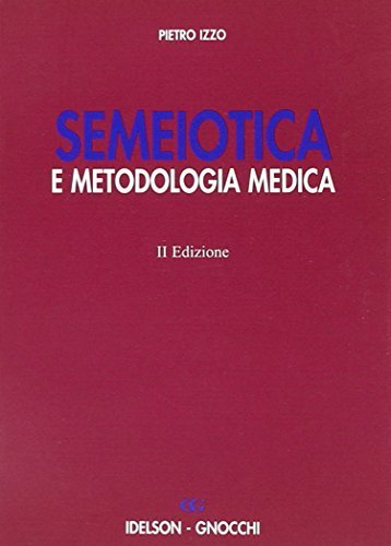 Semeiotica e metodologia medica di Pietro Izzo edito da Idelson-Gnocchi