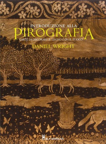 Introduzione alla pirografia di Daniel Wright edito da Il Castello