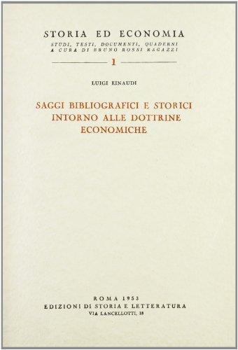 Saggi bibliografici e storici intorno alle dottrine economiche di Luigi Einaudi edito da Storia e Letteratura
