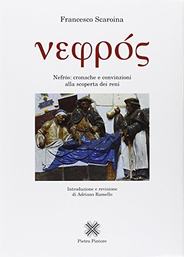 Nefròs. Cronache e convinzioni alla scoperta dei reni di Francesco Scaroina edito da Pintore