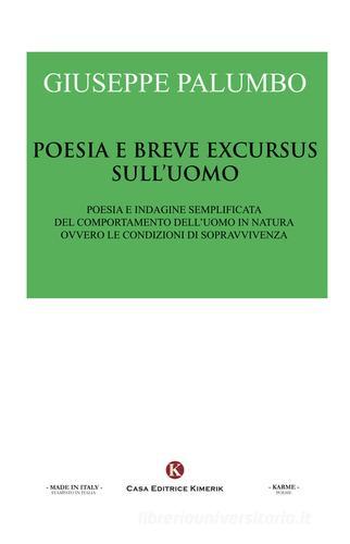 Poesia e breve excursus sull'uomo. Poesia e indagine semplificata del comportamento dell'uomo in natura ovvero le condizioni di sopravvivenza di Giuseppe Palumbo edito da Kimerik