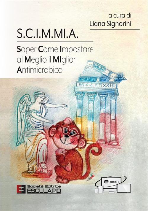 S.C.I.M.MI.A. Saper Come Impostare al Meglio il MIglior Antimicrobico edito da Esculapio