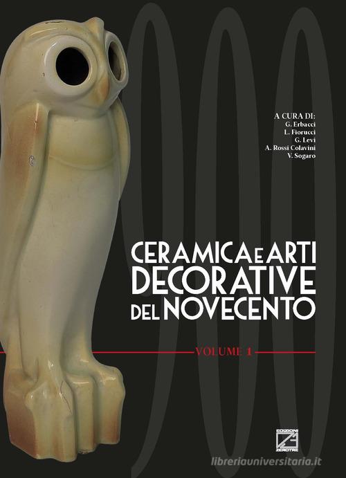 Ceramica e arti decorative del Novecento vol.1 edito da Edizioni Zerotre