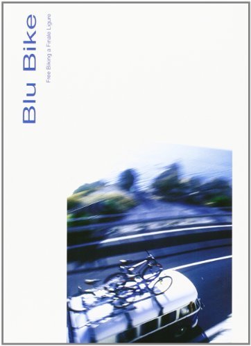 Blu bike. Free biking a Finale Ligure di Andrea Gallo, Elisabetta Belmonte, Fulvio Balbi edito da Idee Verticali