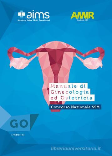 Manuale di ginecologia e ostetricia. Concorso Nazionale SSM edito da AIMS