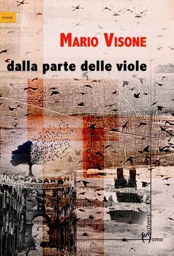 Dalla parte delle viole di Mario Visone edito da Homo Scrivens