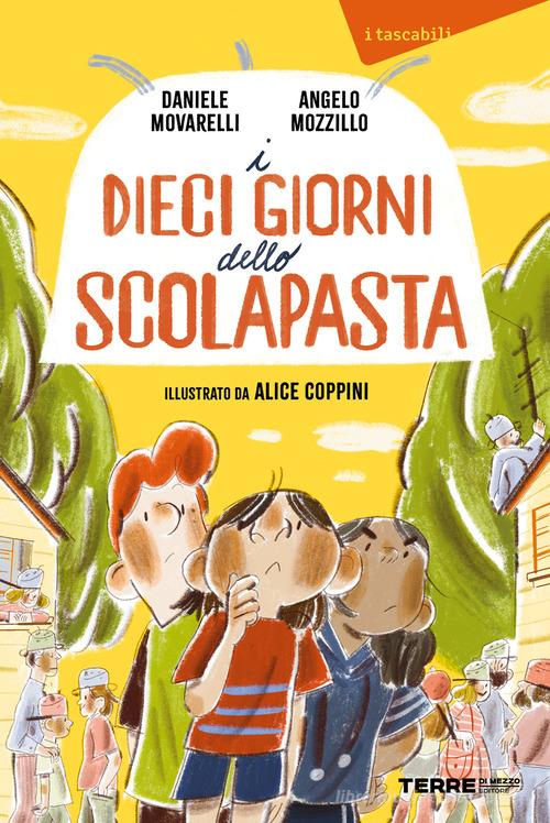 I dieci giorni dello scolapasta di Daniele Movarelli, Angelo Mozzillo edito da Terre di Mezzo