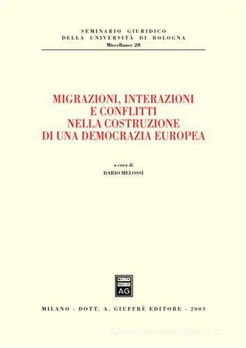 Migrazioni, interazioni e conflitti nella costruzione di una democrazia europea edito da Giuffrè