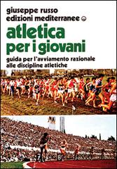 Atletica per i giovani di Giuseppe Russo edito da Edizioni Mediterranee