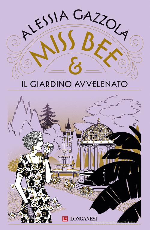 Miss Bee e il giardino avvelenato di Alessia Gazzola edito da Longanesi