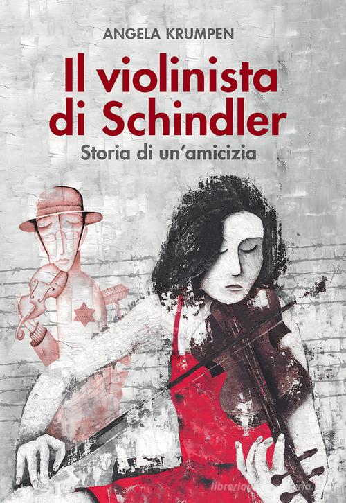 Il violinista di Schindler. Storia di un amicizia di Angela Krumpen edito da Paoline Editoriale Libri