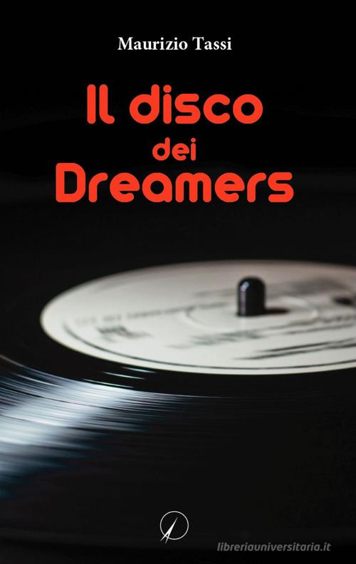Il disco dei Dreamers di Maurizio Tassi edito da Altromondo Editore di qu.bi Me
