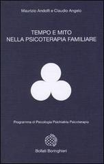 Tempo e mito nella psicologia familiare di Maurizio Andolfi, Claudio Angelo edito da Bollati Boringhieri