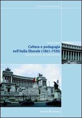 Cultura e pedagogia nell'Italia liberale (1860-1921). Dal positivismo al nazionalismo di Franco Cambi edito da Unicopli