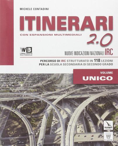 Itinerari di IRC 2.0. Vol. unico. Con e-book. Con espansione online. Con DVD. Per le Scuole superiori di M. Contadini edito da Il Capitello