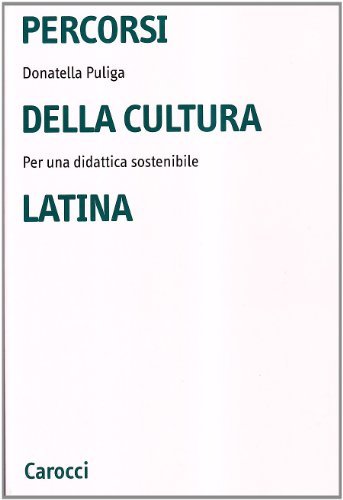 Percorsi della cultura latina. Per una didattica sostenibile di Donatella Puliga edito da Carocci