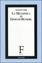 La metafisica in Edmund Husserl di Nicoletta Ghigi edito da Franco Angeli