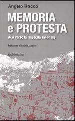 Memoria e protesta. Acri verso la rinascita 1944-1989 di Angelo Rocco edito da Rubbettino
