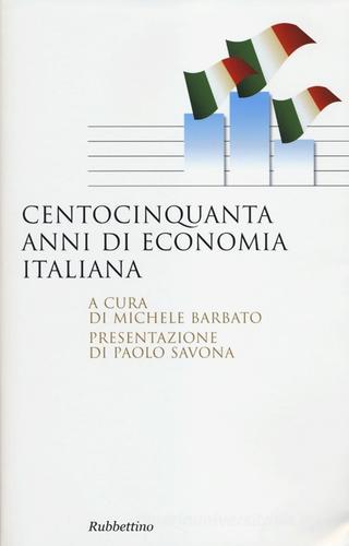 Centocinquanta anni di economia italiana edito da Rubbettino