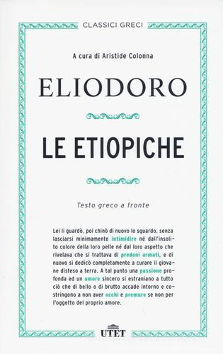 Le etiopiche. Testo greco a fronte. Con e-book di Eliodoro edito da UTET