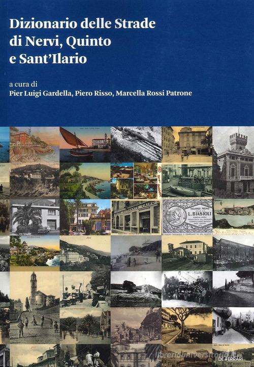 Dizionario delle strade di Nervi, Quinto e Sant'Ilario di Marcella Rossi Patrone, Pierluigi Gardella, Piero Risso edito da De Ferrari