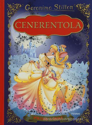 Cenerentola. Con App per tablet e smartphone. Ediz. illustrata di Geronimo Stilton edito da Piemme