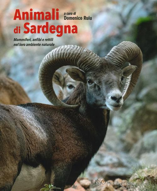 Animali di Sardegna. Mammiferi, anfibi e rettili nel loro ambiente naturale. Ediz. a colori edito da Ilisso