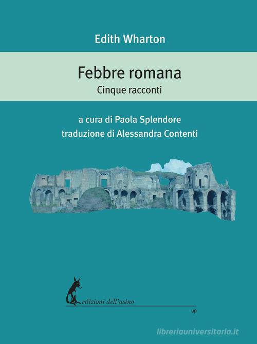 Libro Febbre romana. Cinque racconti di Edith Wharton di Edizioni dell'Asino