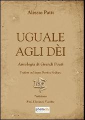 Uguale agli dèi. Antologia di grandi poeti tradotti in lingua poetica siciliana di Alessio Patti edito da Photocity.it