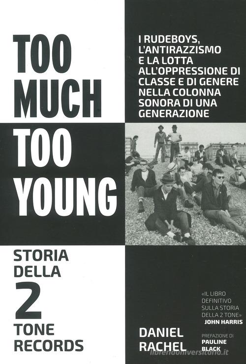 Too much too young. Storia della 2 Tone Records di Daniel Rachel edito da Red Star Press