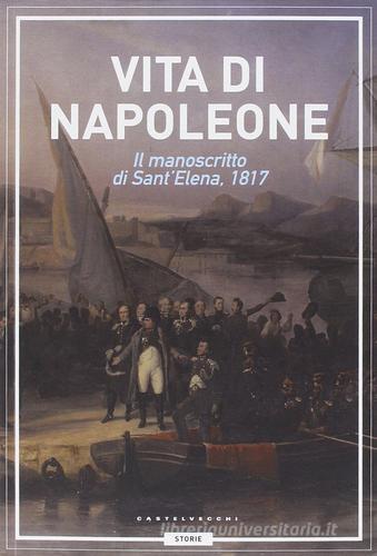 Vita di Napoleone. Il manoscritto di Sant'Elena (1817) di madame de Staël edito da Castelvecchi