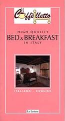 Caffèlletto. Bed & Breakfast in Italy di Michele Ballarati, Anne Marshall edito da Le Lettere
