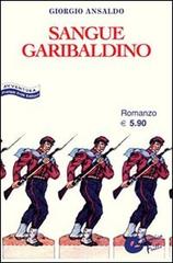 Sangue garibaldino di Giorgio Ansaldo edito da Frilli