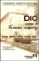 Dio. Corso di filosofia teoretica 1955-1956/1956-1957 di Teodorico Moretti Costanzi edito da Armando Editore