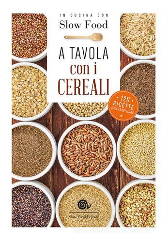 A tavola con i cereali. 120 ricette della tradizione edito da Slow Food