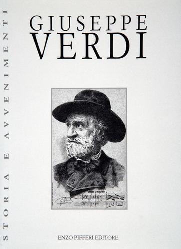 Giuseppe Verdi di Raffaele Carrieri, Carlo Dossi, Parenti edito da Enzo Pifferi editore
