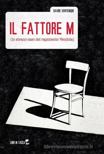 Il fattore m (lo strano caso del rapimento Vendola) di Davide Venticinque edito da ilmiolibro self publishing