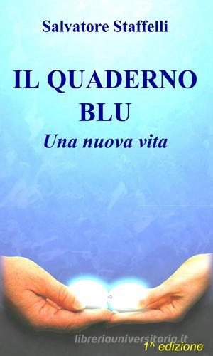 Il quaderno blu di Salvatore Staffelli edito da ilmiolibro self publishing