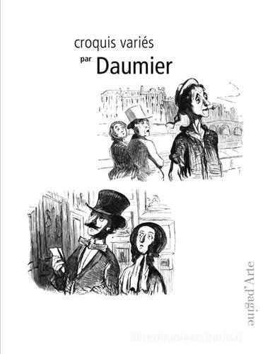Croquis variés de Daumier. Ediz. illustrata edito da Pagine d'Arte