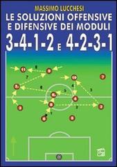 Le soluzioni offensive e difensive dei moduli 3-4-1-2 e 4-2-3-1. Con DVD di Massimo Lucchesi edito da Nuova Prhomos