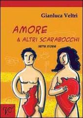 Amore & altri scarabocchi. Sette storie di Gianluca Veltri edito da Kipple Officina Libraria