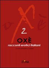 Oxè 2. Racconti erotici italiani edito da Zona