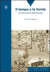 Il tempo e la verità. Una breve storia della biologia di Ernesto Capanna edito da Università La Sapienza